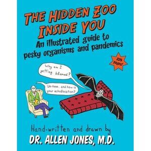 The Hidden Zoo Inside You: An illustrated guide to pesky organisms and pandemics